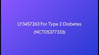 Clinical Trial: LY3457263 for Type 2 Diabetes (NCT05377333)