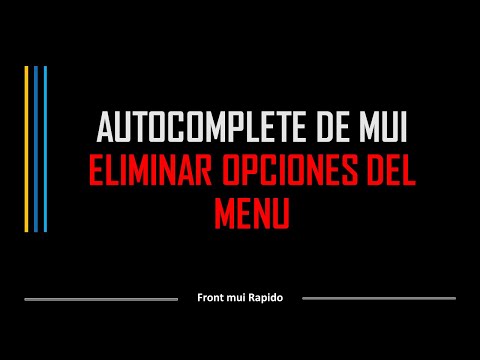 07 AUTOCOMPLETE ELIMINAR ELEMENTOS DEL MENU DE OPCIONES MATERIAL UI DROPDOWN SELECT DE MATERIAL UI