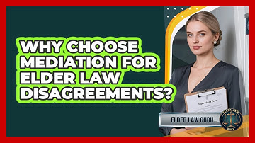 Why Choose Mediation For Elder Law Disagreements? - Elder Law Guru