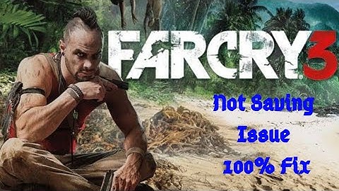 Far Cry 3 | Game Not Saving Issue | 100% Fixed