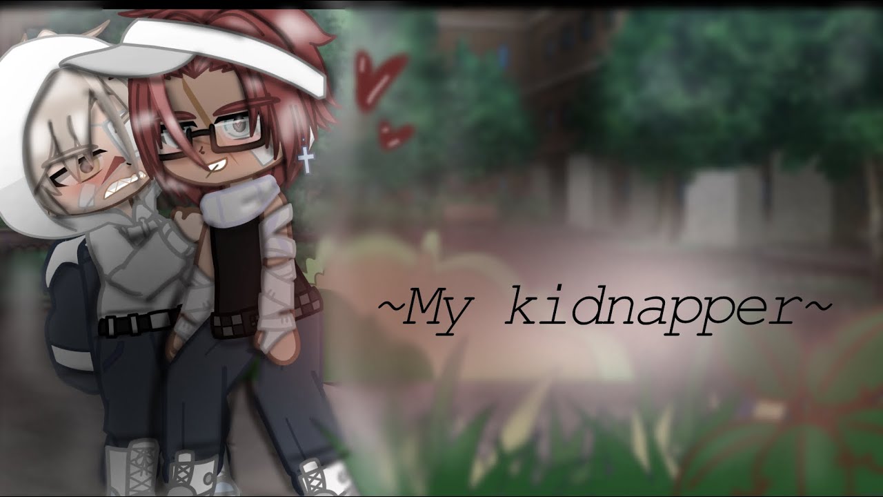 My kidnapper|| BL || GLMM || GCMM || gacha || read desc ||