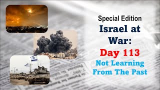 GNITN Special Edition Israel At War Day 113: Not Learning From The Past