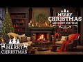 Cozy Christmas Music Ambience🎅Beautiful Christmas Classic Music With Fireplace Sound🎅Merry Christmas