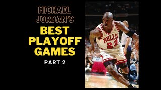 Michael Jordan's Best Playoff Games | Part 2 | NBA Greats