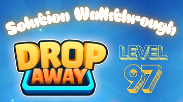 Drop Away - Level 97 - Solution Walkthrough!!!