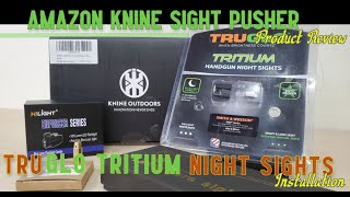TruGlow Tritium Night Sight Installation/ Knine Sight Pusher Review