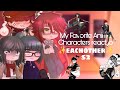 🌆My Favorite Anime Characters react to eachother✨ // S2 // (01/02) // • moo •