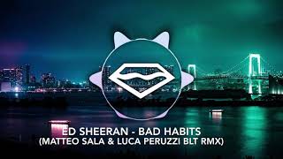Ed Sheeran - Bad Habits (Matteo Sala & Luca Peruzzi blt rmx)
