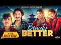 New nepali song beauty better  ft eleena chauhan  bhim bista  rachana rimal  jibesh gurung