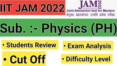 IIT JAM 2022 Exam Analysis & Review For PHYSICS | PH |JAM