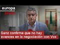 Sanz reafirma que no hay novedades en la negociación con Vox y que la estrategia está clara