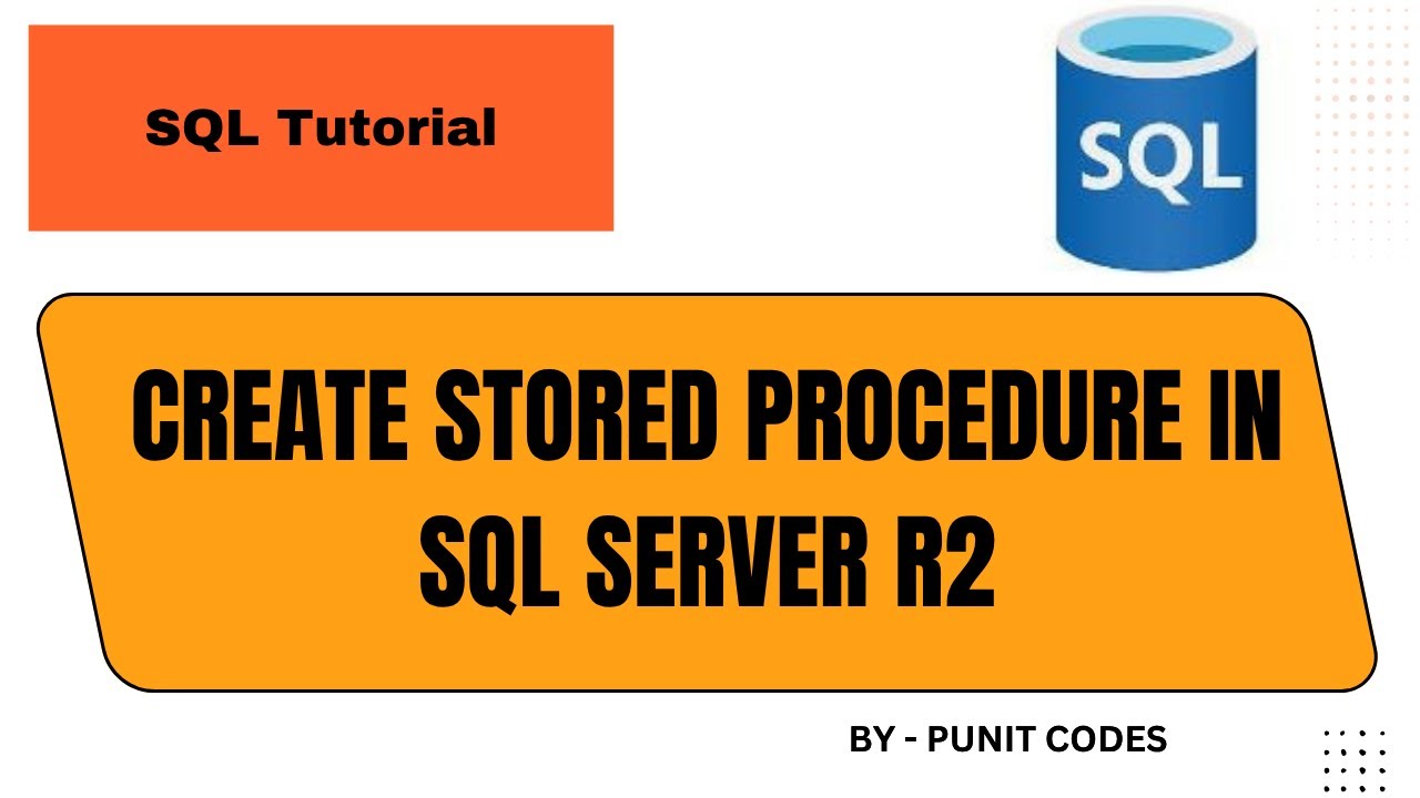 SQL Server R2: How to Create Stored Procedure | Step-by-Step Tutorial ...