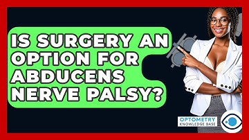 Is Surgery An Option For Abducens Nerve Palsy? - Optometry Knowledge Base