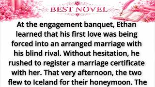 At the engagement banquet, Ethan learned that his first love was being forced into an arranged marri