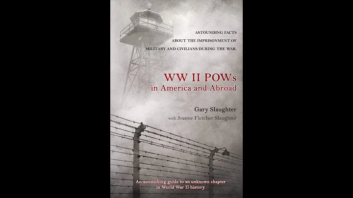 WWII POWs in America and Abroad by Gary Slaughter
