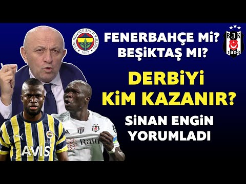 Fenerbahçe-Beşiktaş derbisini kim kazanır? Sinan Engin yorumladı