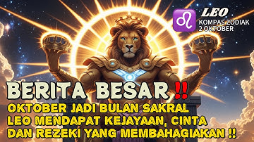 LEO♌️ BERITA BESAR ‼️OKTOBER JADI BULAN SAKRAL DAN LEO MENDAPATKANNYA⁉️ OKTOBER 2025 - KOMPAS ZODIAK