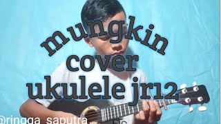 Mungkin# (lirik dan chord) versi ukulele jr12