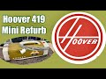 Vintage Hoover 419 Cylinder Vacuum Cleaner Mini Refurb