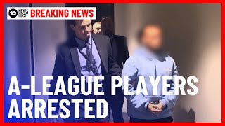 A-League Players Arrested Over Alleged Betting Scandal | 10 News First