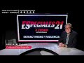 Extractivismo y violencia | Especiales 21 &#39;A Fondo&#39; | 30 de mayo