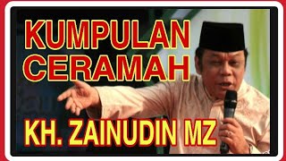 KUMPULAN CERAMAH KH. ZAINUDIN MZ