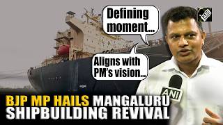 ‘aligns With Pm Modi’s Maritime Vision’ Bjp’s Brijesh Chowta Hails Shipbuilding Revival In Mangaluru