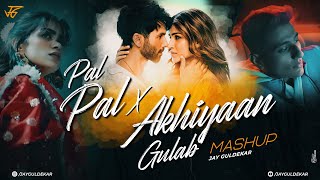 Pal Pal X Akhiyaan Gulaab Mashup | Jay Guldekar | Afusic | Mitraz | Pal Pal X Bikhra