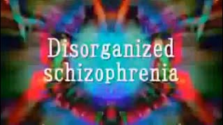 Disorganized schizophrenia