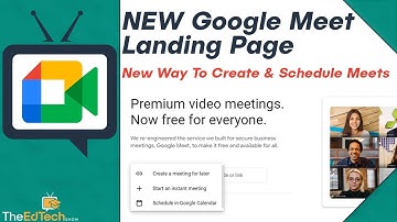 Update - How To Create, Schedule, And Join Google Meet From The New Landing Page