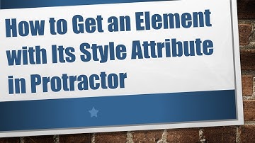 How to Get an Element with Its Style Attribute in Protractor