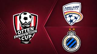 LIVE | Adelaide United v Club Brugge | Otten Innovation Cup 2026