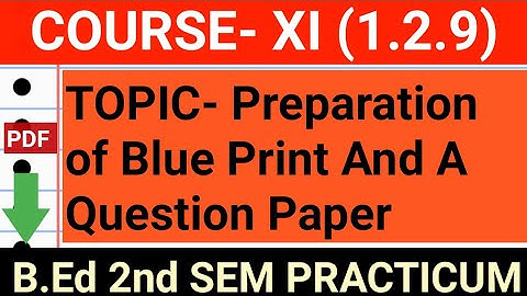Preparation of Blue Print And A Question Paper | B.Ed Practicum SEM 2 for 1.2.9 | PDF
