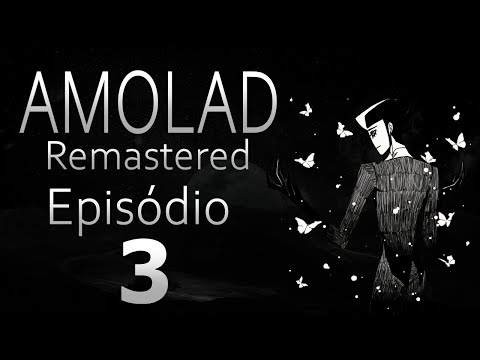 AMOLAD REMASTERED ~ Episódio 3