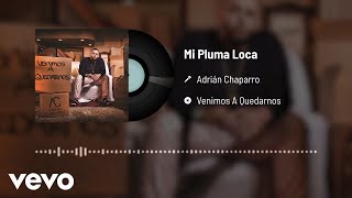 Video thumbnail of "Adrian Chaparro - Mi Pluma Loca (Audio)"