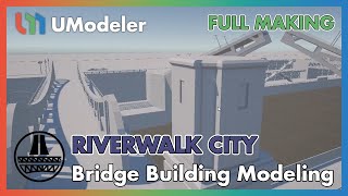 3D Modeling in Unity - Full Making Video of Modeling a Bridge Building in Riverwalk City.