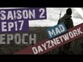 Mad plays dayz epoch  s02e17  le hacker  matre chanteur