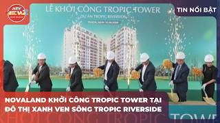 11:30 AM Novaland breaks ground on riverside project