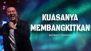Kuasanya Membangkitkan  Bethany Nginden