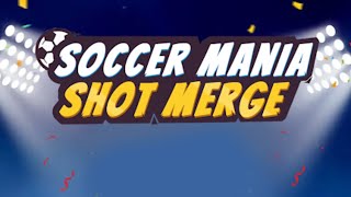 Soccer Mania: Shot Merge Mobile Game | Gameplay Android & Apk screenshot 1