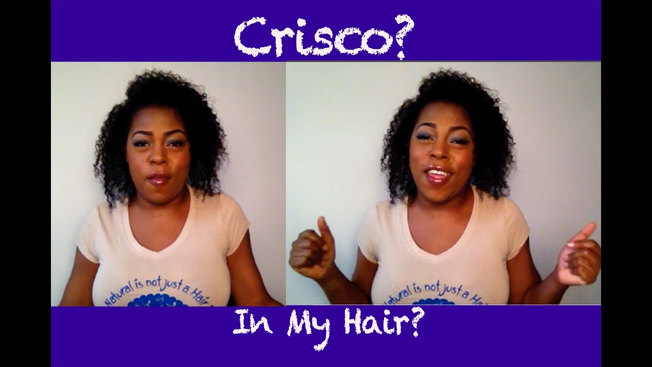 Crisco In My Hair Youtube