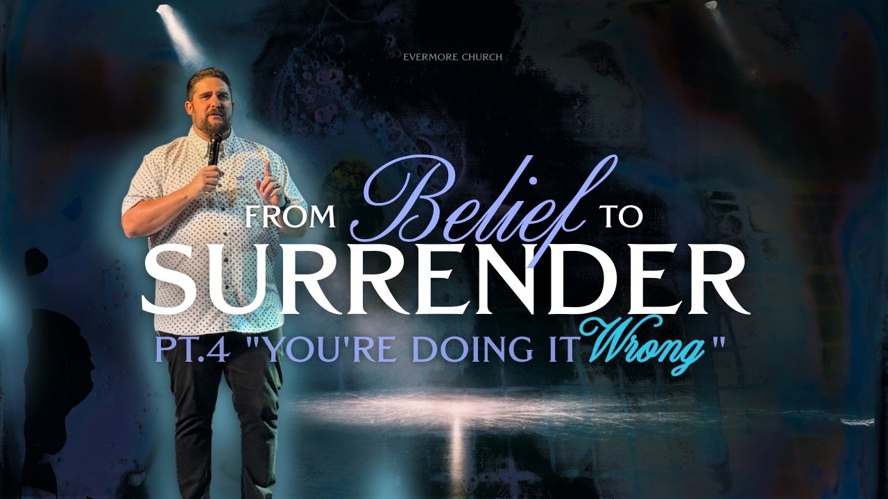 You're Doing It Wrong - Pastor John Lein -From Belief To Surrender series Pt.5