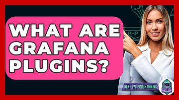 What Are Grafana Plugins? - Next LVL Programming