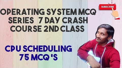 CPU Scheduling - 75 MCQ # 7day Crash course