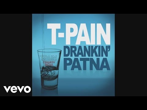 T-Pain (+) Drankin' Patna