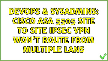 DevOps & SysAdmins: Cisco ASA 5505 site to site IPSEC VPN won