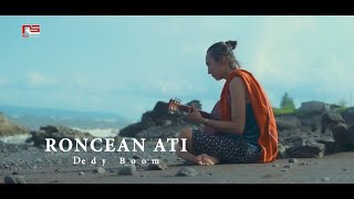 DedyBoom - Roncean Ati ( Official Music Video )
