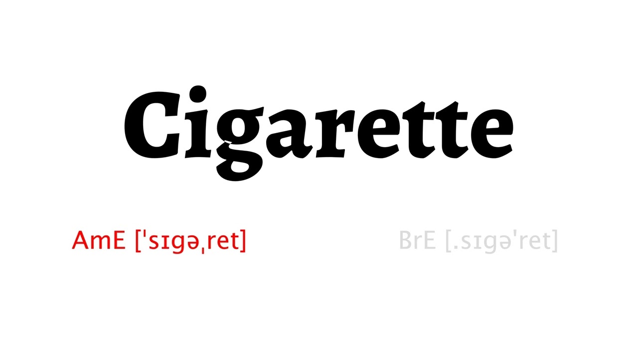 How to Pronounce cigarette in American English and British English