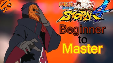 (Tobi) - Beginner to Master - Naruto Shippuden Ultimate Ninja Storm 4 Tutorial