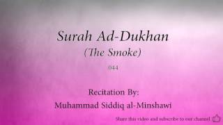 Surah Ad Dukhan The Smoke   044   Muhammad Siddiq al Minshawi   Quran Audio